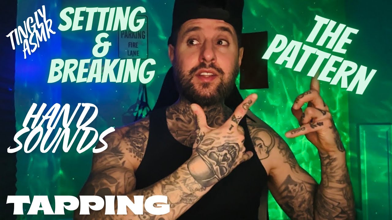 Setting & Breaking Patterns | Hand Sounds & Tapping W Some Mouth Sounds ASMR