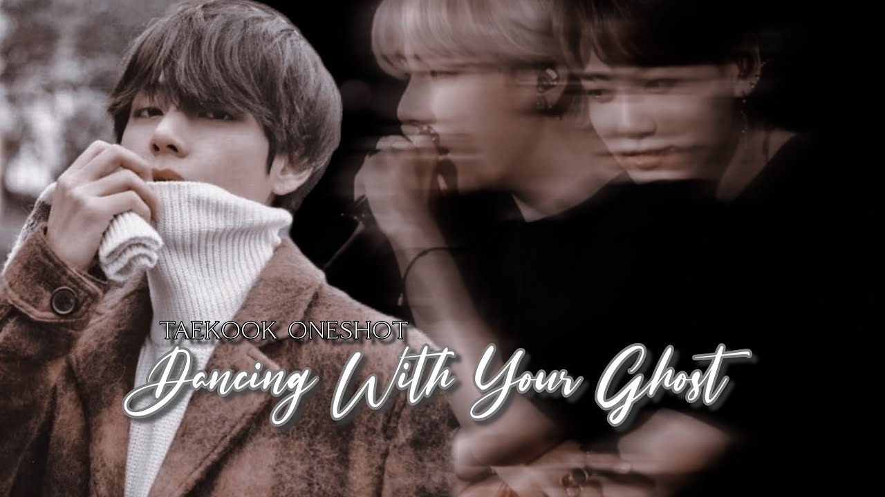 Taekook oneshot | “𝐃𝐀𝐍𝐂𝐈𝐍𝐆 𝐖𝐈𝐓𝐇 𝐘𝐎𝐔𝐑 𝐆𝐇𝐎𝐒𝐓”