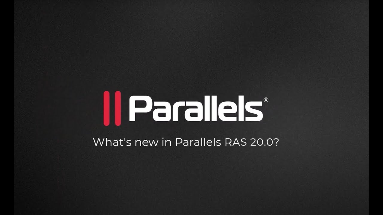Что нового в Parallels Remote Application Server (RAS) 20.0