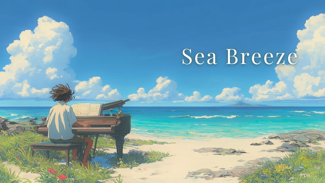 Relaxing Piano Music: Sea Breeze – Beautiful Sleep Music, Stress Relief, Study Music