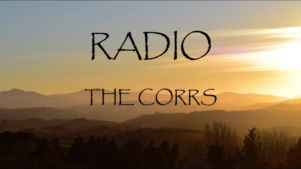 Radio - The Corrs (Lyrics)