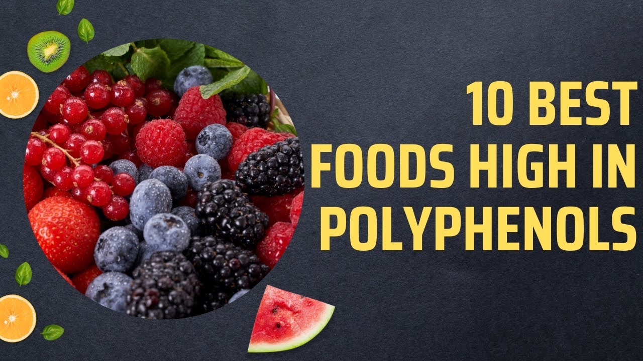 10 Best Foods High In Polyphenols