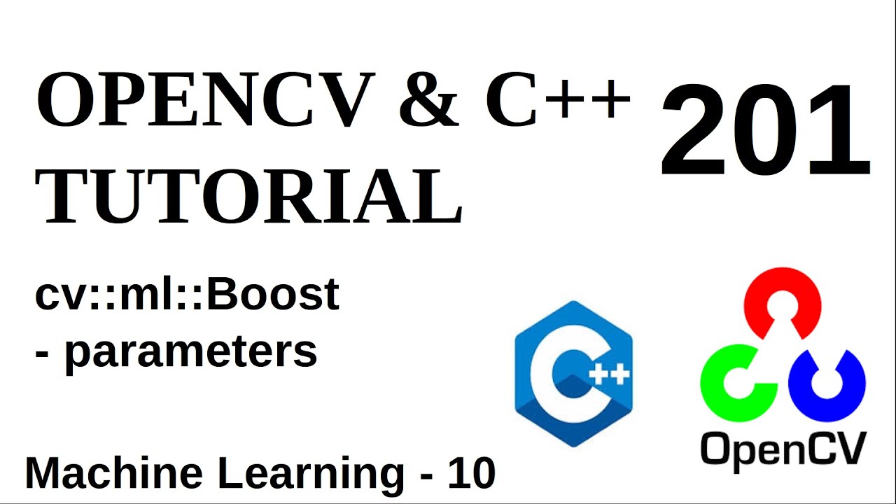 OPENCV & C++ TUTORIALS - 201 | Machine Learning | Boost Parameters