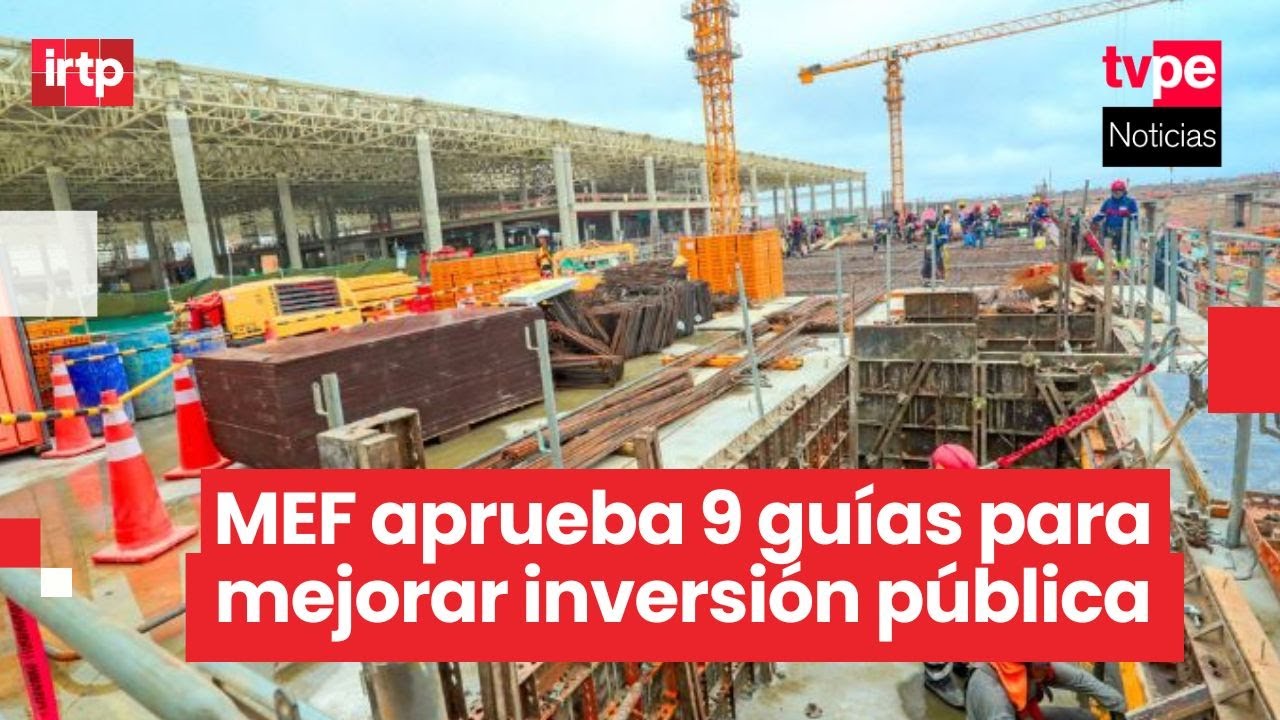 MEF aprueba gu&iacute;as para optimizar inversi&oacute;n p&uacute;blica y reducir brechas de infraestructura