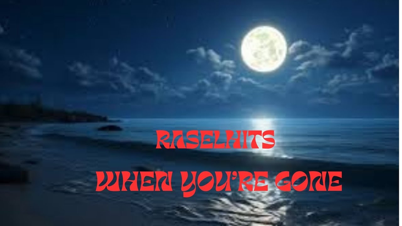 RASELHITS - WHEN YOU’RE GONE -TRADUÇÃO