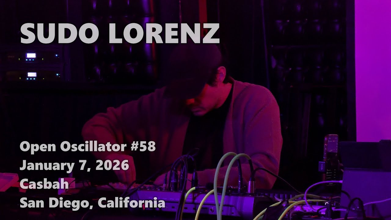 Sudo Lorenz @ Open Oscillator #58 · 2026-01-07 · Casbah · San Diego
