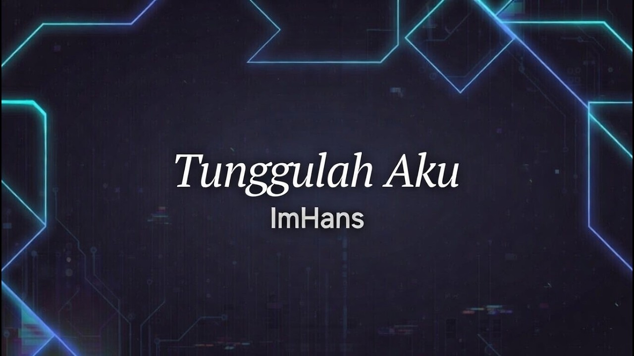 Tunggulah Aku - ImHans