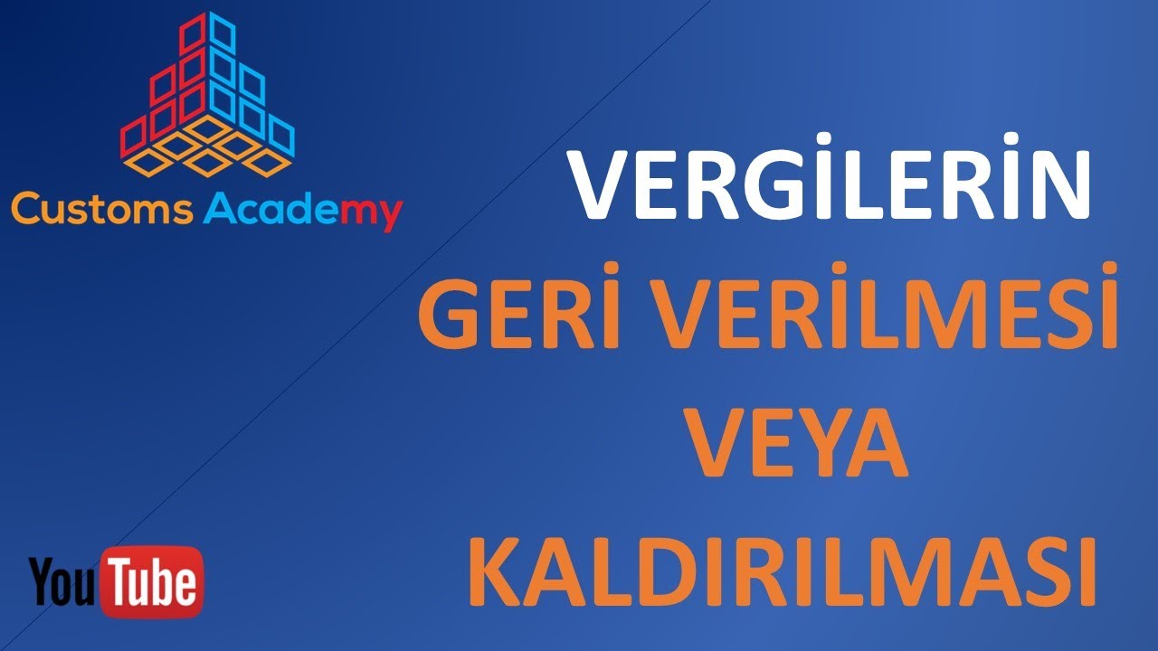 VERGİLERİN GERİ VERİLMESİ VEYA KALDIRILMASI
