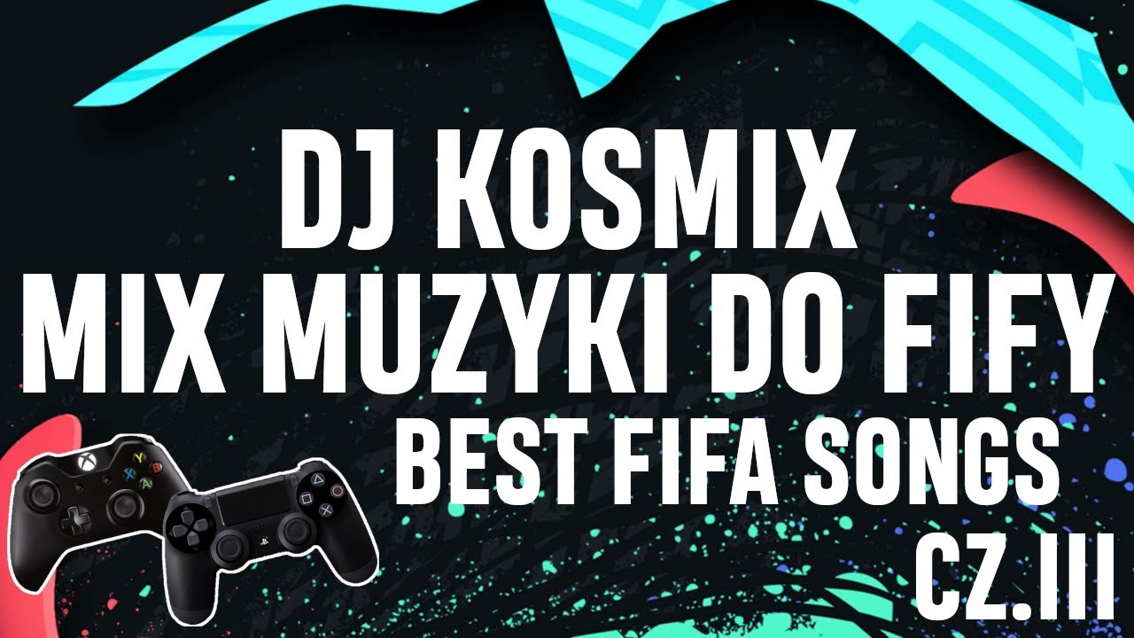 DJ Kosmix - NAJLEPSZA MUZYKA DO FIFY MIX p.3 ||FIFA MUSIC|| ||BEST FIFA SONGS|| 🎮⚽