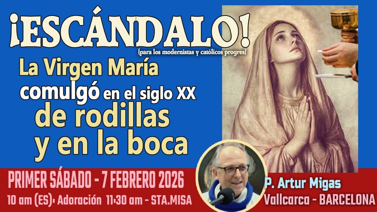 Católicos progres chocados: la Virgen comulgó de rodillas: PRIMER SÁBADO con P. Artur Migas 7 FEB'26