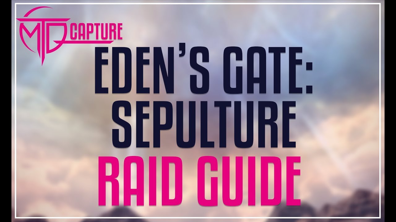 EDEN'S GATE: SEPULTURE (E4N) RAID GUIDE