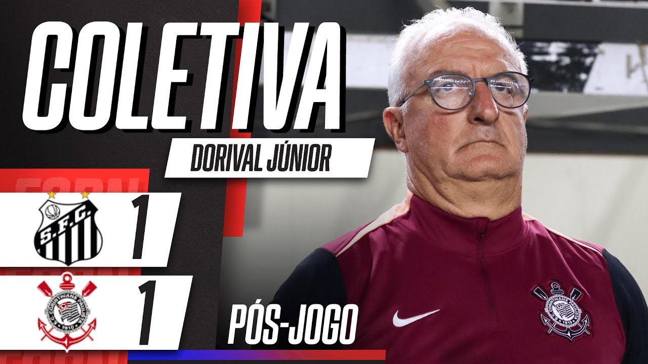SANTOS 1 X 1 CORINTHIANS: COLETIVA DE DORIVAL JÚNIOR AO VIVO APÓS EMPATE NO PAULISTÃO