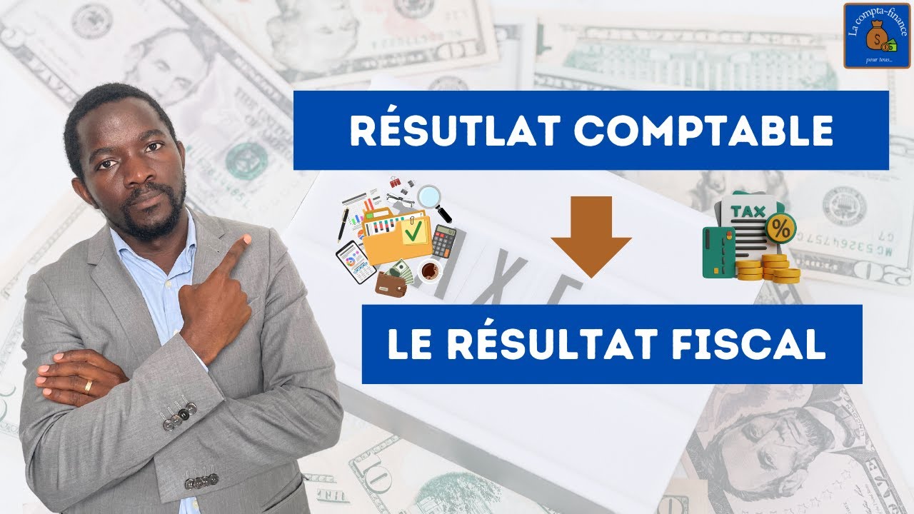 Résultat fiscal vs Résultat comptable
