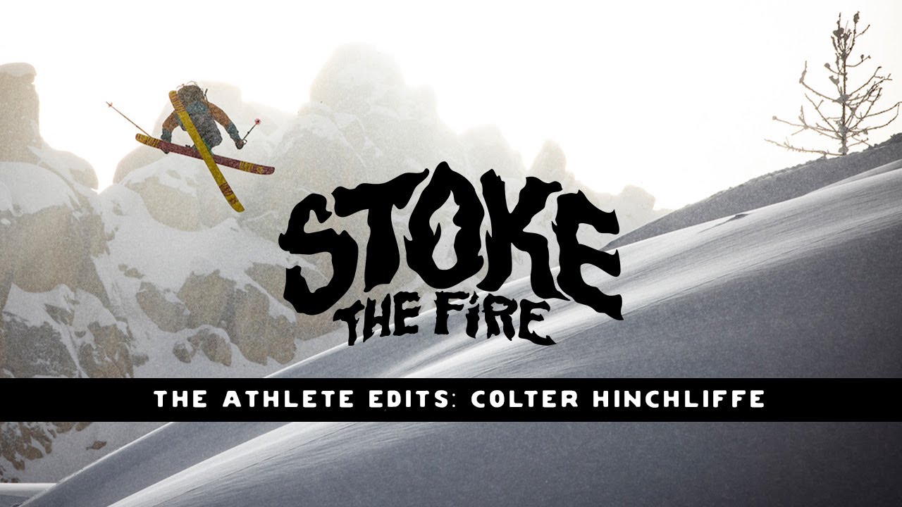 Stoke the Fire Athlete Edit: Colter Hinchliffe