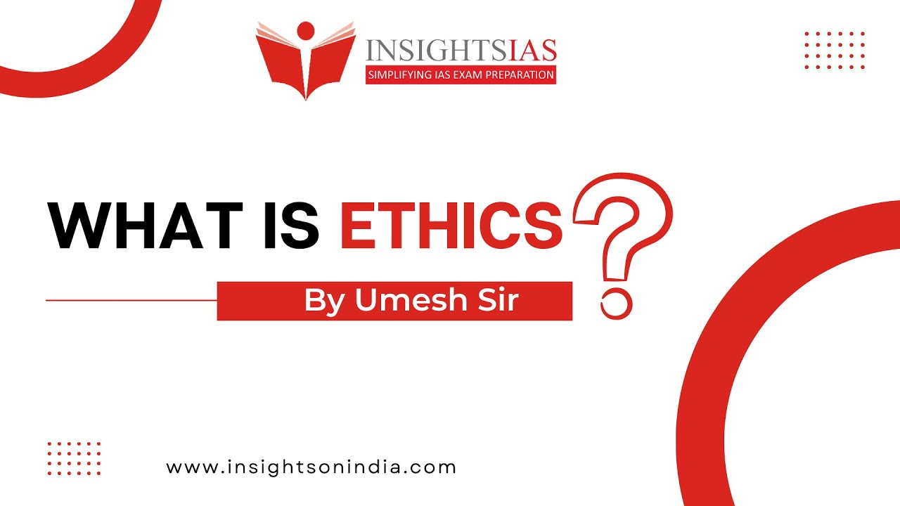 InstaEthics(our Free Initiative for GS-4)Lesson day 1- what is ethics?