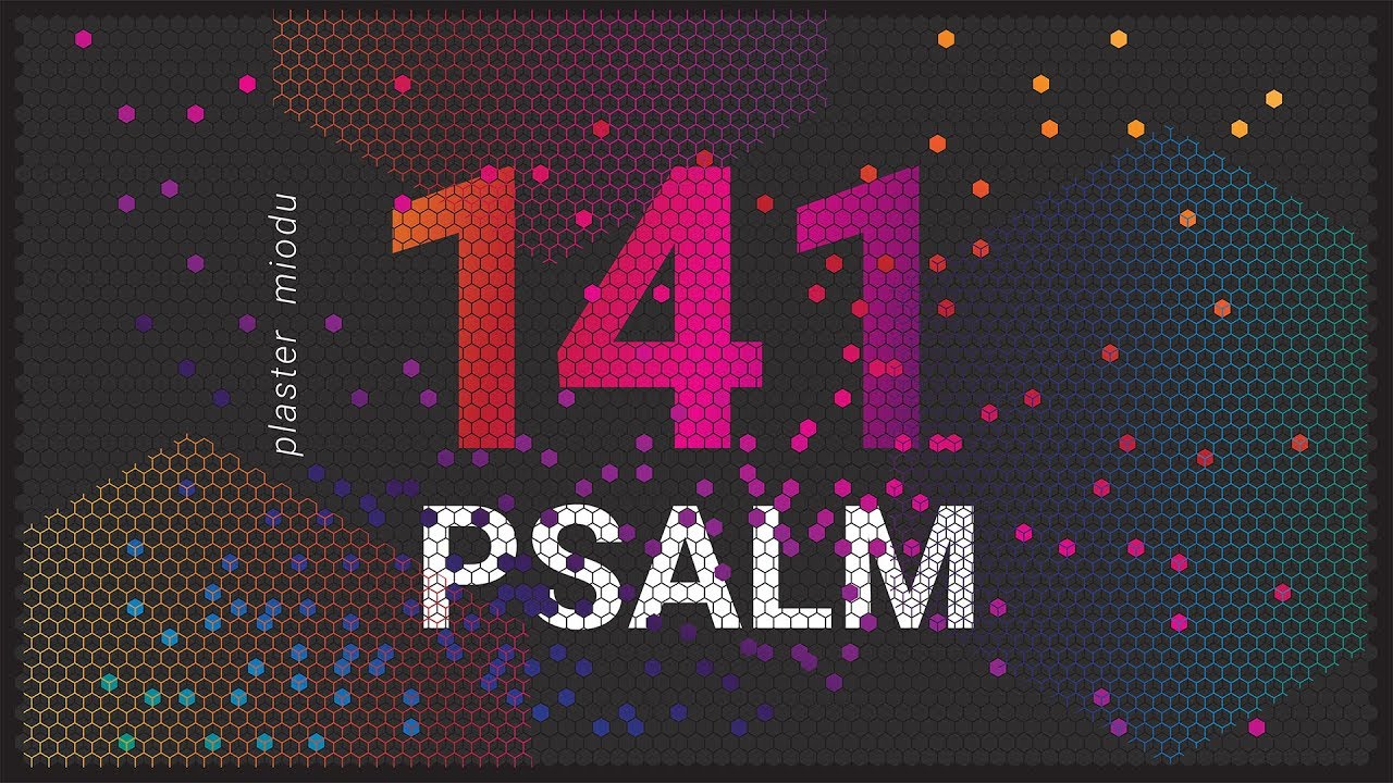 PLASTER MIODU  Psalm 141: Wytrzymałość w ucisku