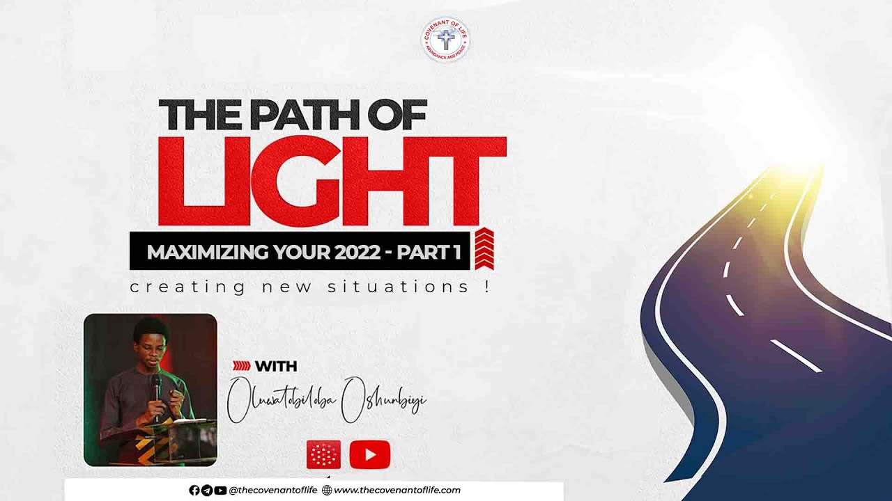 CREATING NEW SITUATIONS | THE PATH OF LIGHT (MAXIMIZING YOUR 2022 - PT 1) | OLUWATOBILOBA OSHUNBIYI