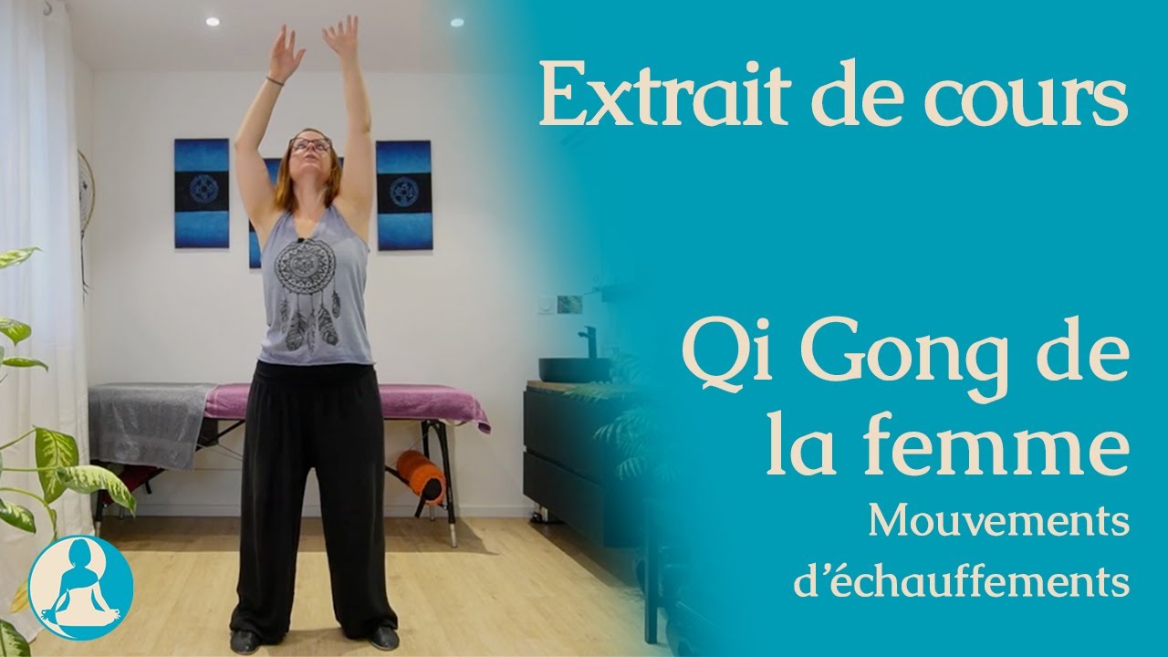 Extrait d'un cours de Qi Gong de la Femme 1/4 : Mouvements d'échauffements