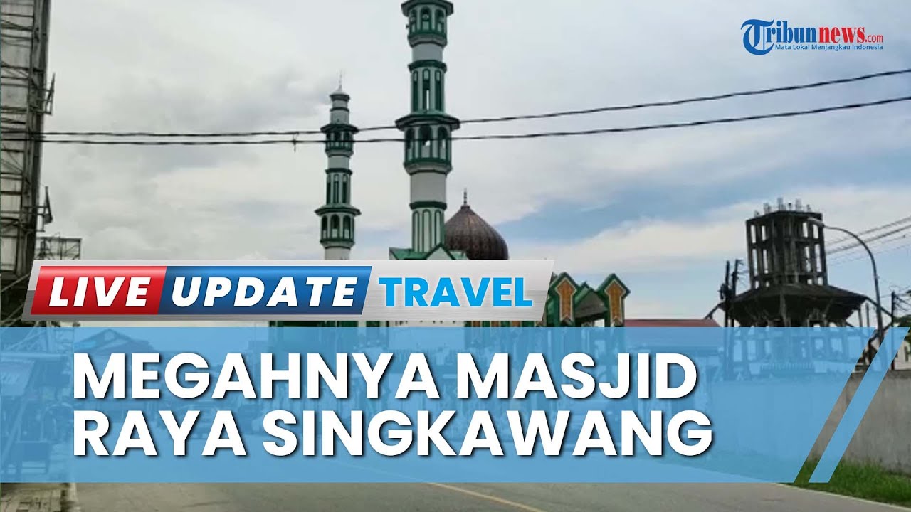 Wisata Religi di Kalimantan Barat, Kunjungi Kemegahan Masjid Raya Singkawang