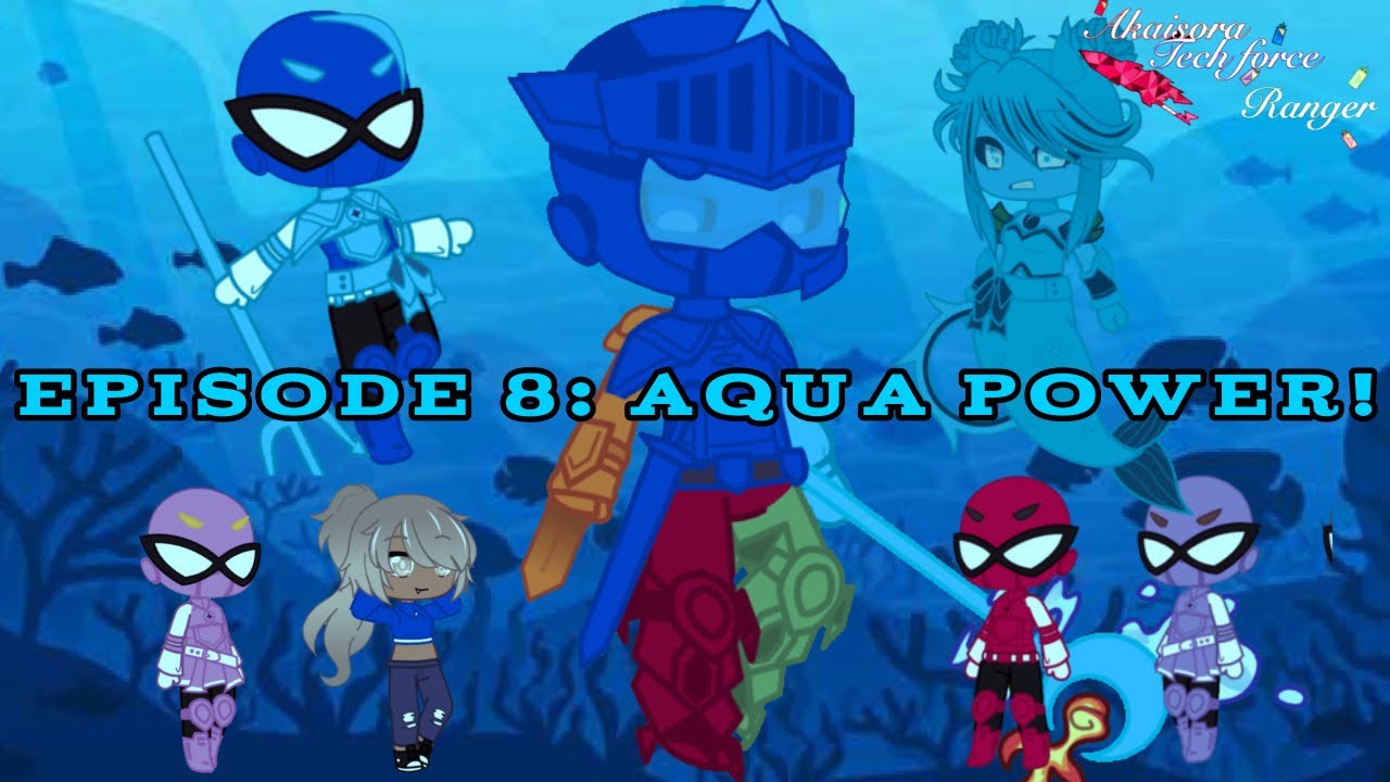 Episode 8: Aqua Power | Power TechForce | Gacha Club.
