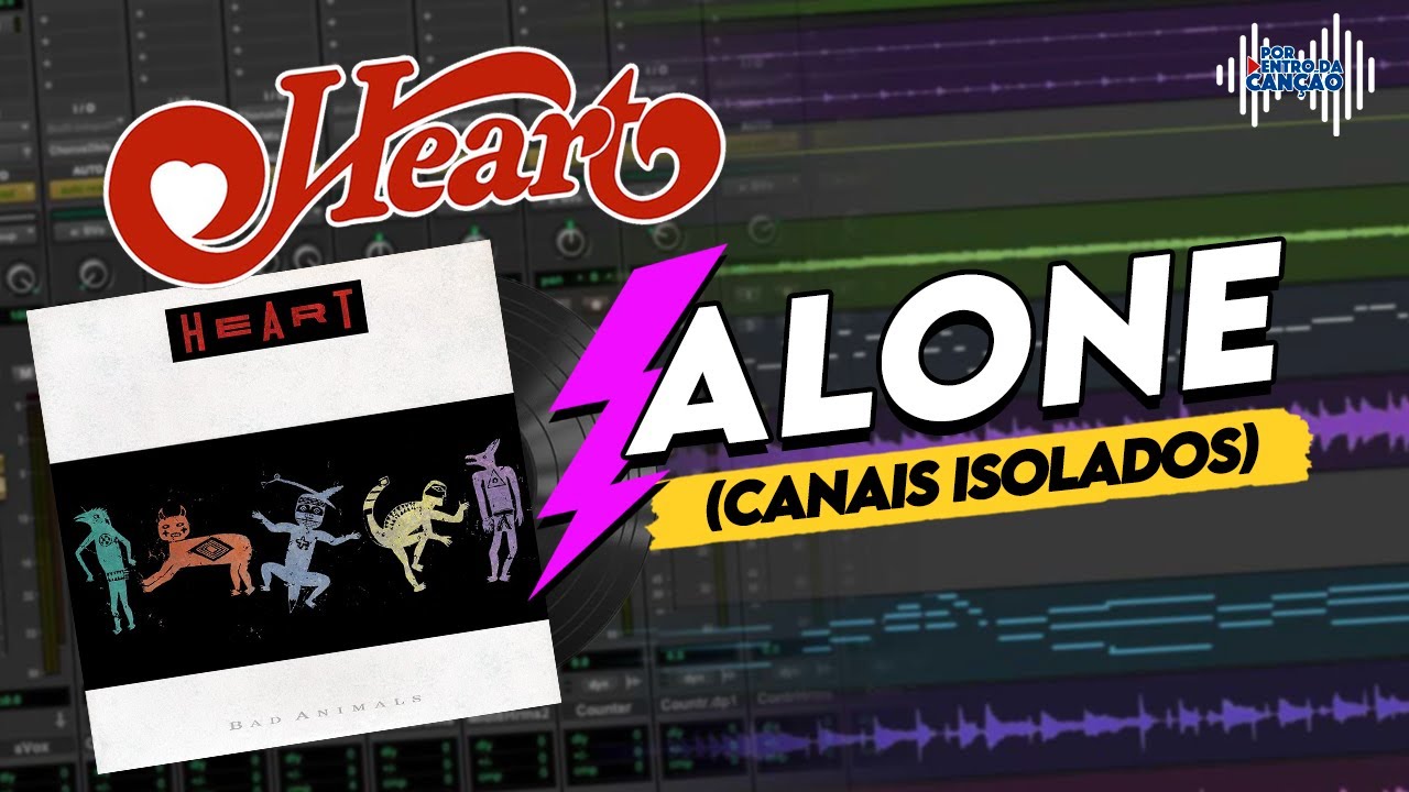 ALONE - HEART (Canais isolados) | Por Dentro Da Canção