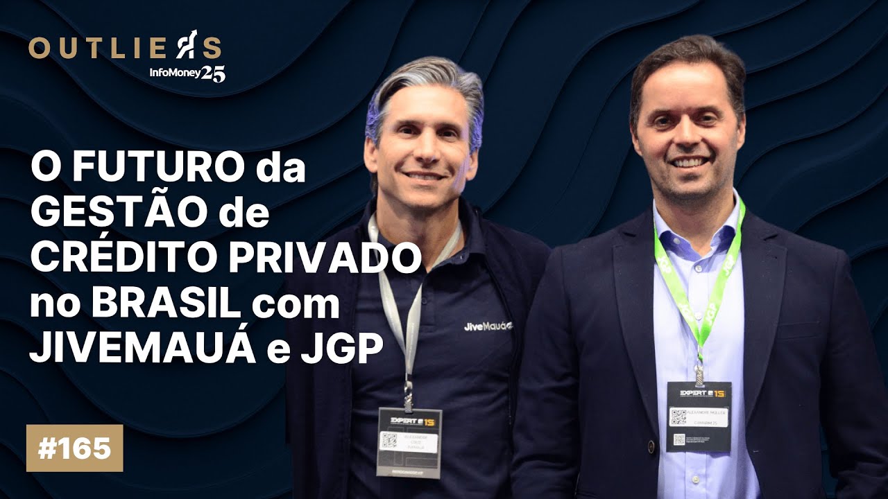 O FUTURO da GESTÃO de CRÉDITO PRIVADO com JIVEMAUÁ e JGP | Outliers InfoMoney - Expert XP 2025 #165