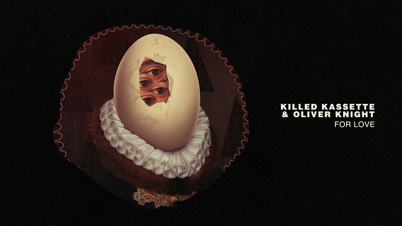 Killed Kassette, Oliver Knight - For Love