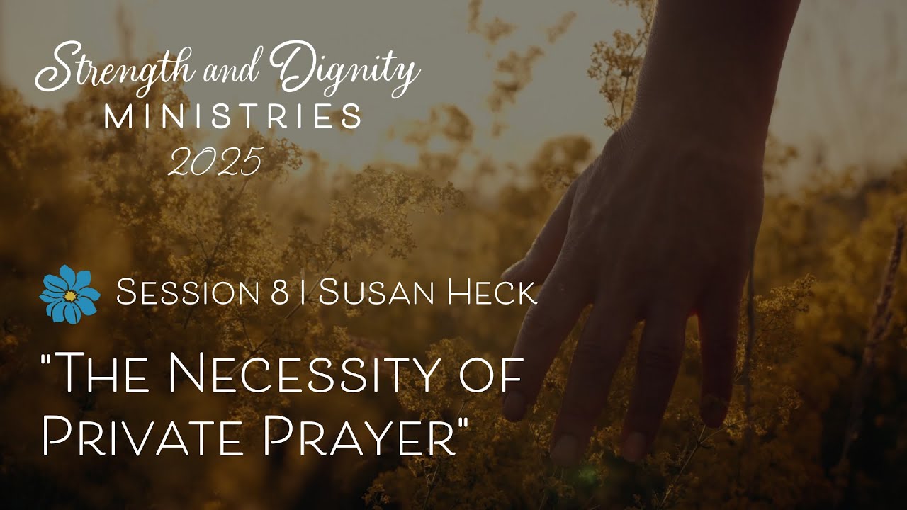 The Necessity of Private Prayer | Susan Heck