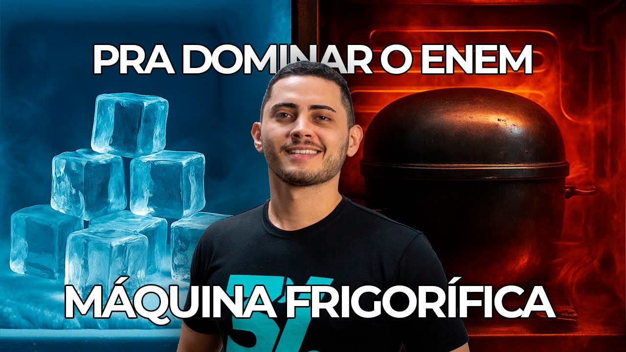 DOMINE Termologia no ENEM: COMO FUNCIONA a Máquina Frigorífica