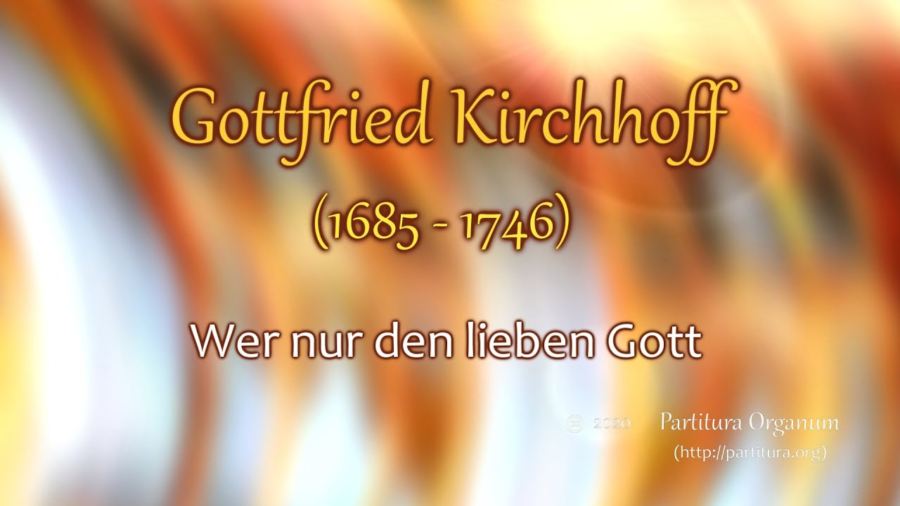 Gottfried Kirchhoff, Wer nur den lieben Gott