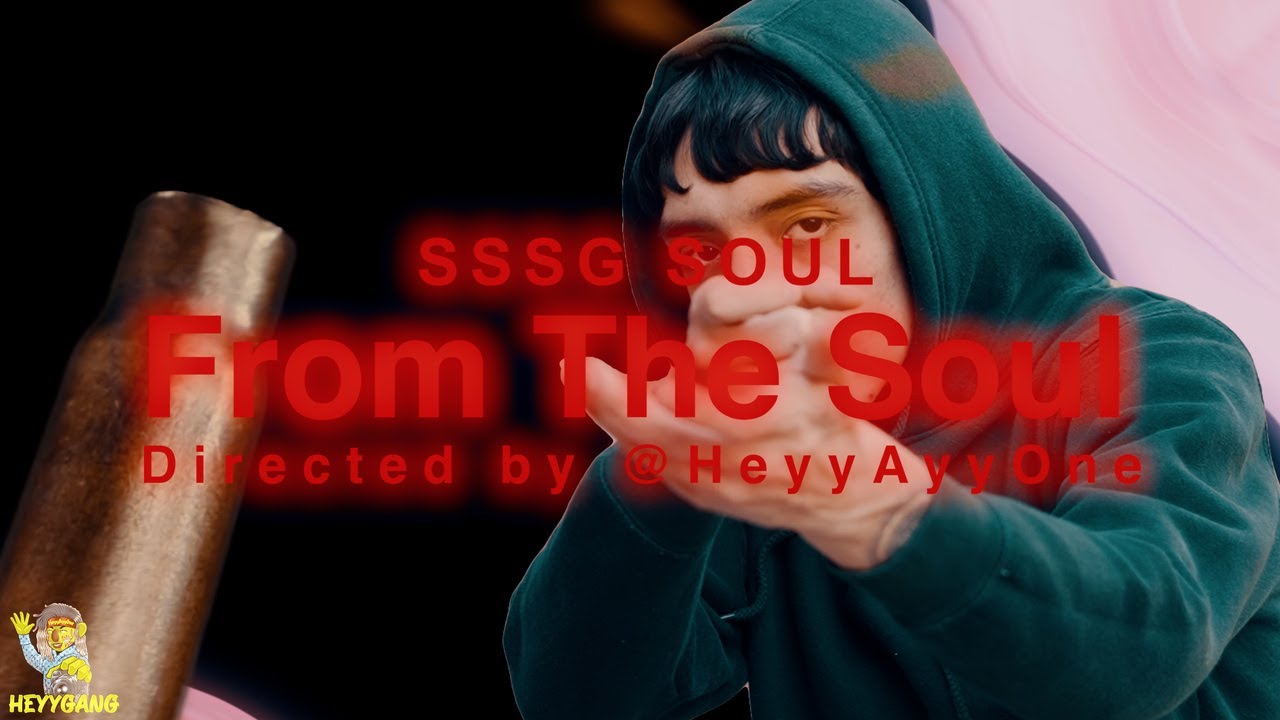 SSSG SOUL -  FROM THE SOUL (OFFICIAL MUSIC VIDEO) shot by @HeyyAyyOne