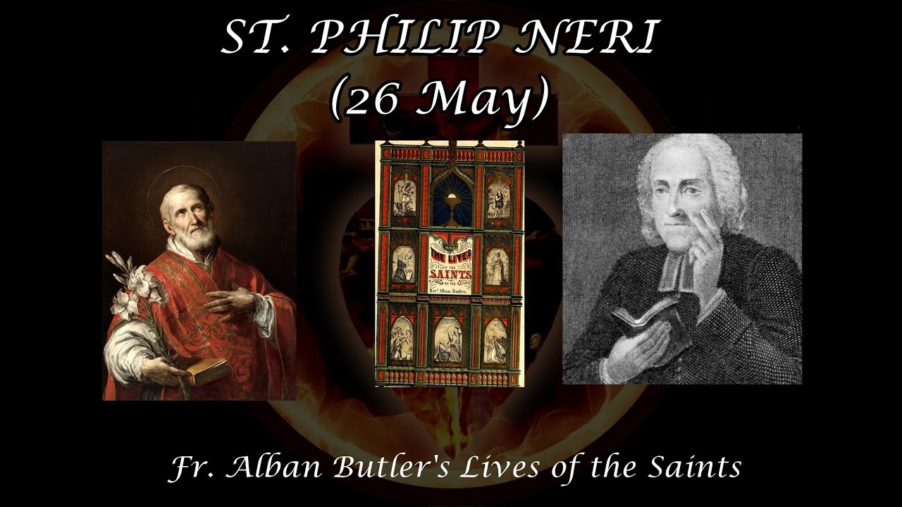 St. Philip Neri (26 May): Butler's Lives of the Saints