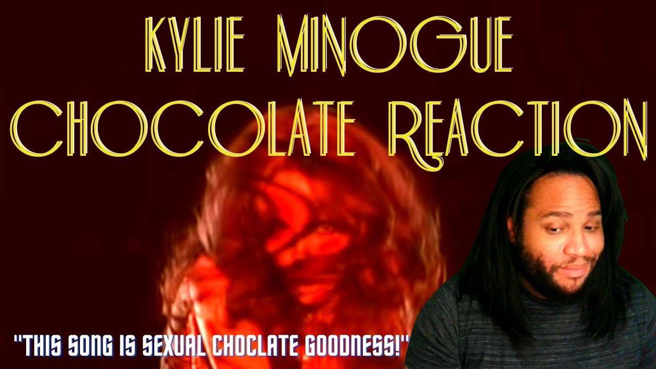 Kylie Minogue Chocolate reaction