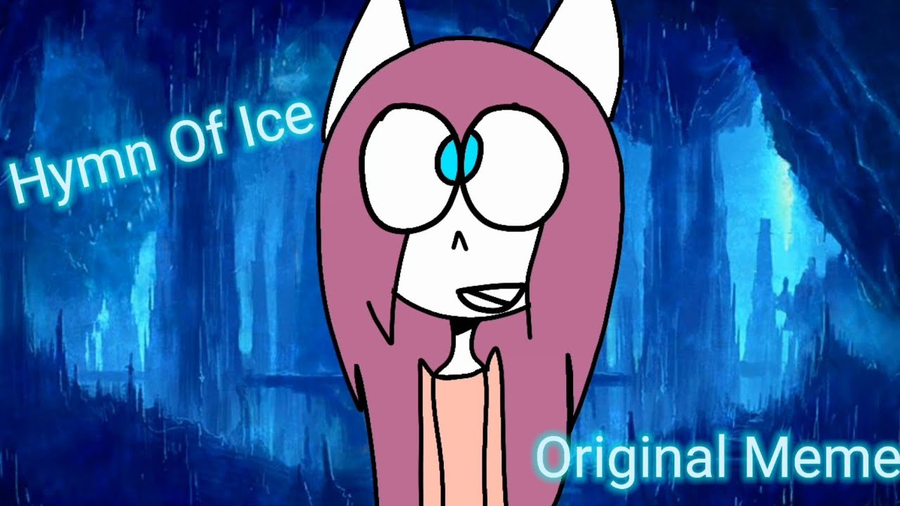 Hymn Of Ice Original Meme &bull; Gift &bull;