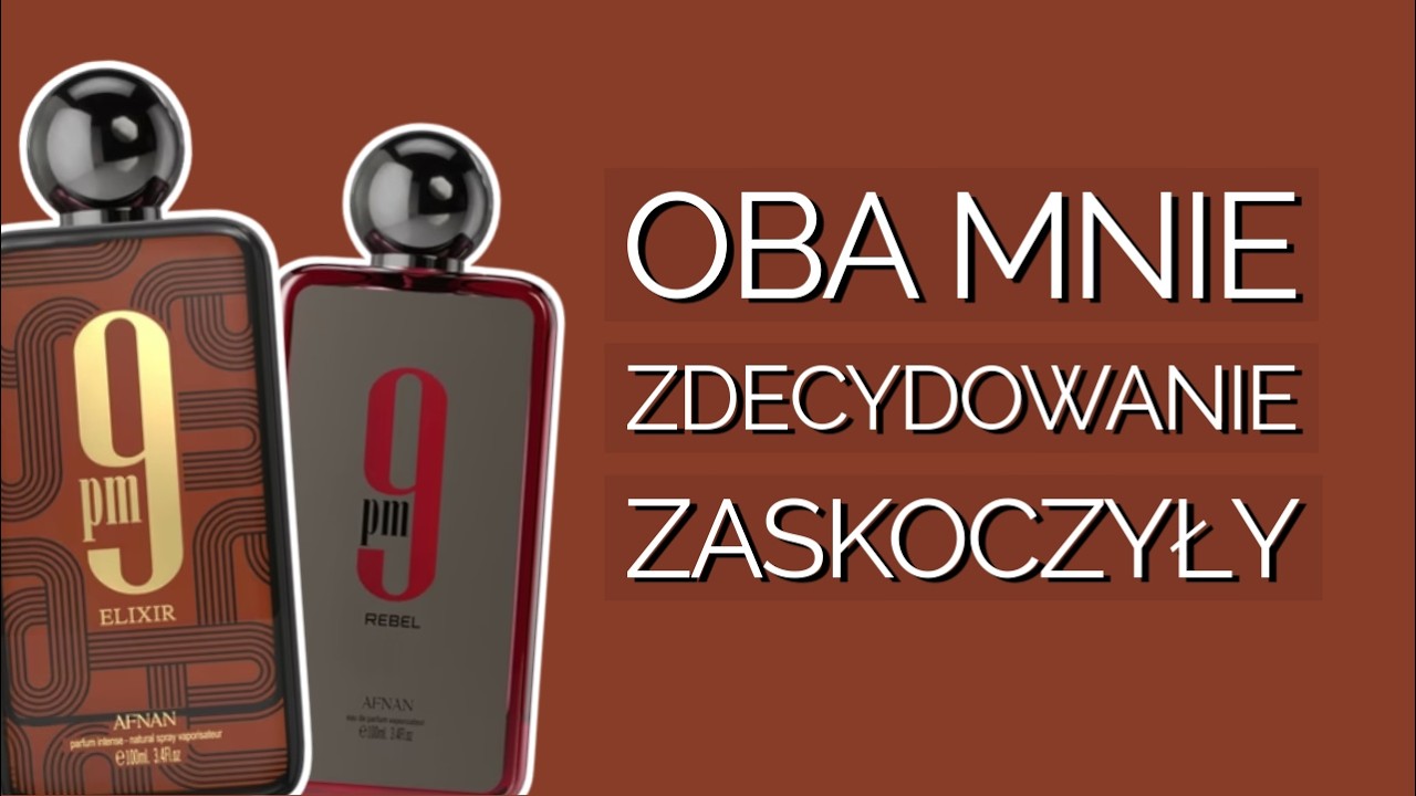 czy oba są tak dobre jak mówią? sprawdźmy! | Afnan 9PM Elixir & 9PM Rebel
