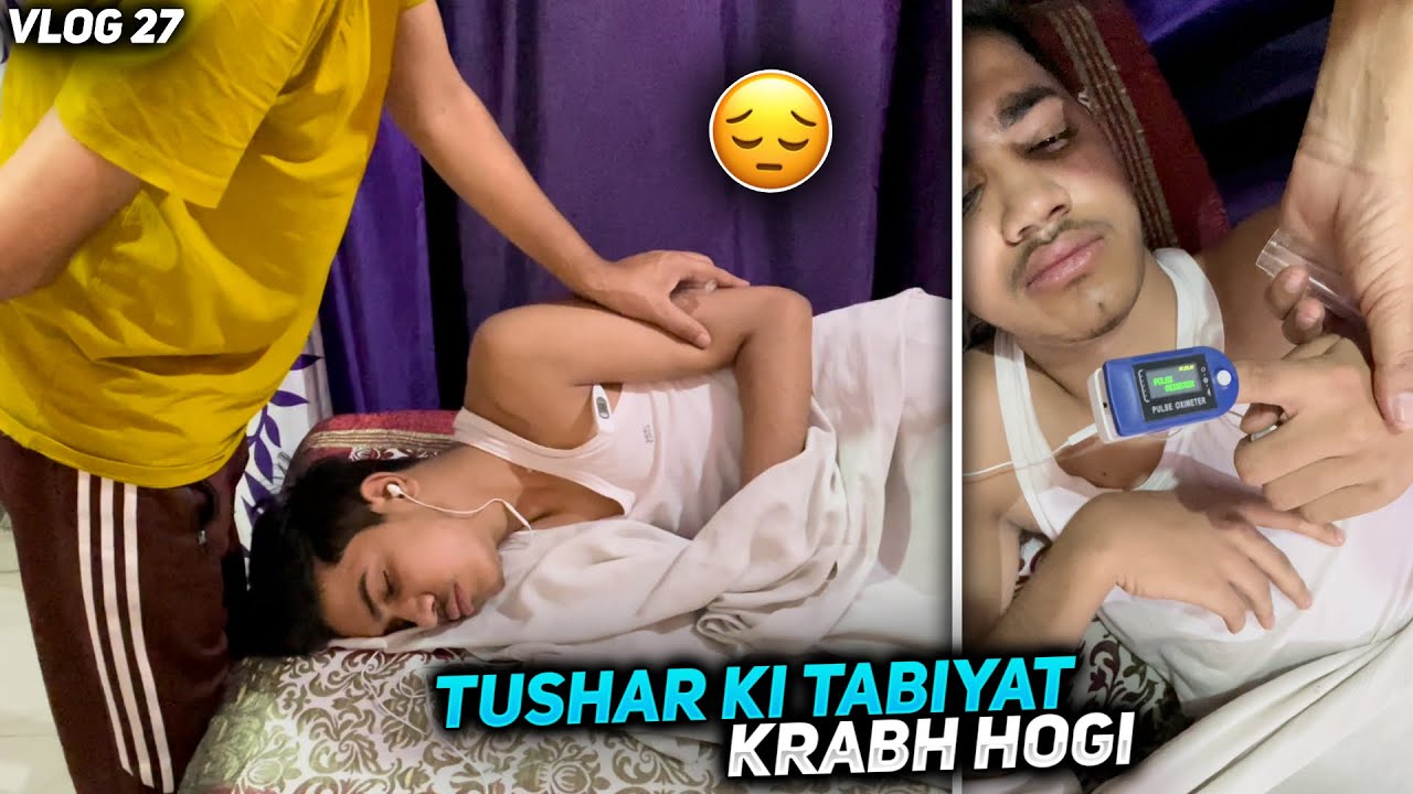 Tushar Ki Tabiyat Kharabh Ho Gyi 😔 | GoDPraveenYT And GoDTusharOP Vlogs | Vlog - 27