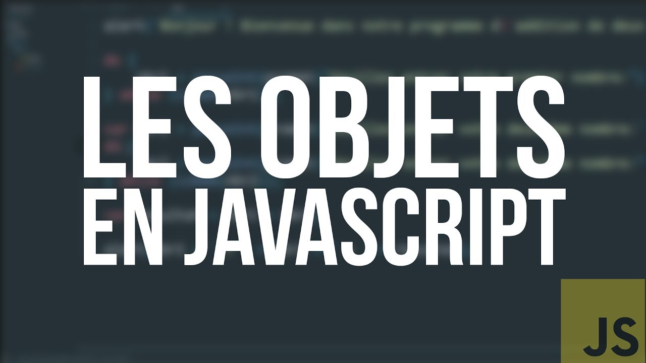 TUTO JS - #8 LES OBJETS