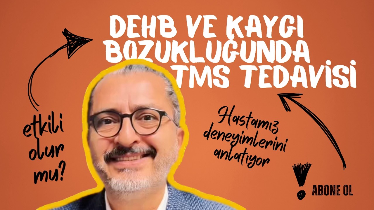 “DEHB ve Kaygı Bozukluğunda” TMS Tedavisi Etkili mi?
