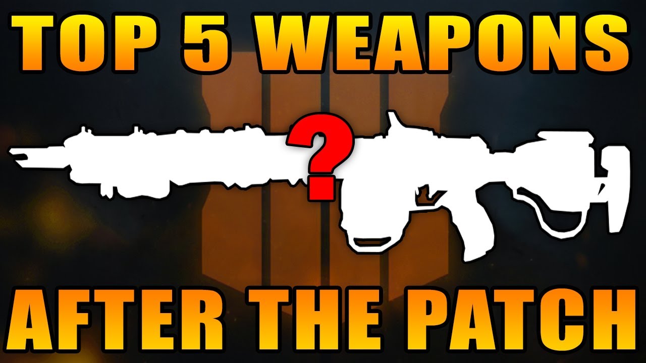 Black Ops 4: Top 5 Weapons After The Patch