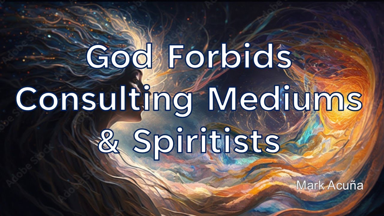 God Forbids Consulting Mediums & Spiritists