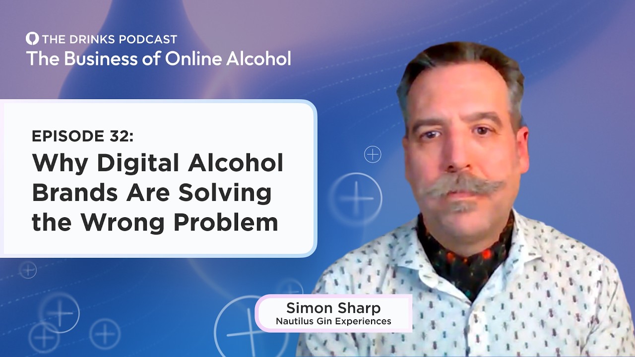 Why Digital Alcohol Brands Are Solving the Wrong Problem | The Business of Online Alcohol Episode 32