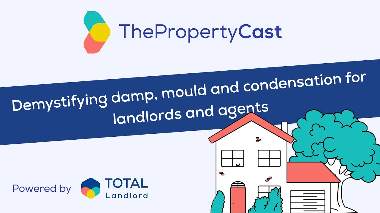 Demystifying damp, mould and condensation for landlords and agents | The Property Cast