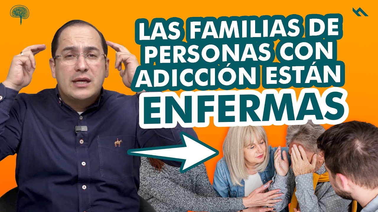 LAS FAMILIAS DE PERSONAS CON ADICCIONES ESTAN ENFERMAS- Juan Camilo Psicologo