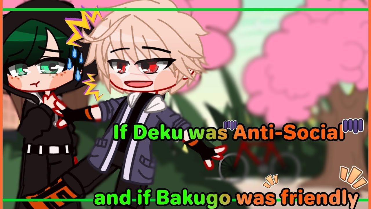 If deku was Anti-Social? | BKDK GCMM | Original? | •butterfly• |