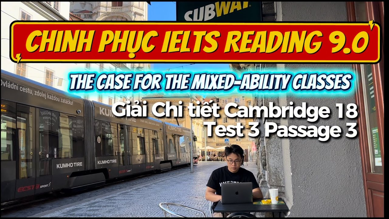 Giải đề Chi tiết Cambridge 18 Test 3 Passage 3 | The case for the mixed-ability classes | Tại CH Séc