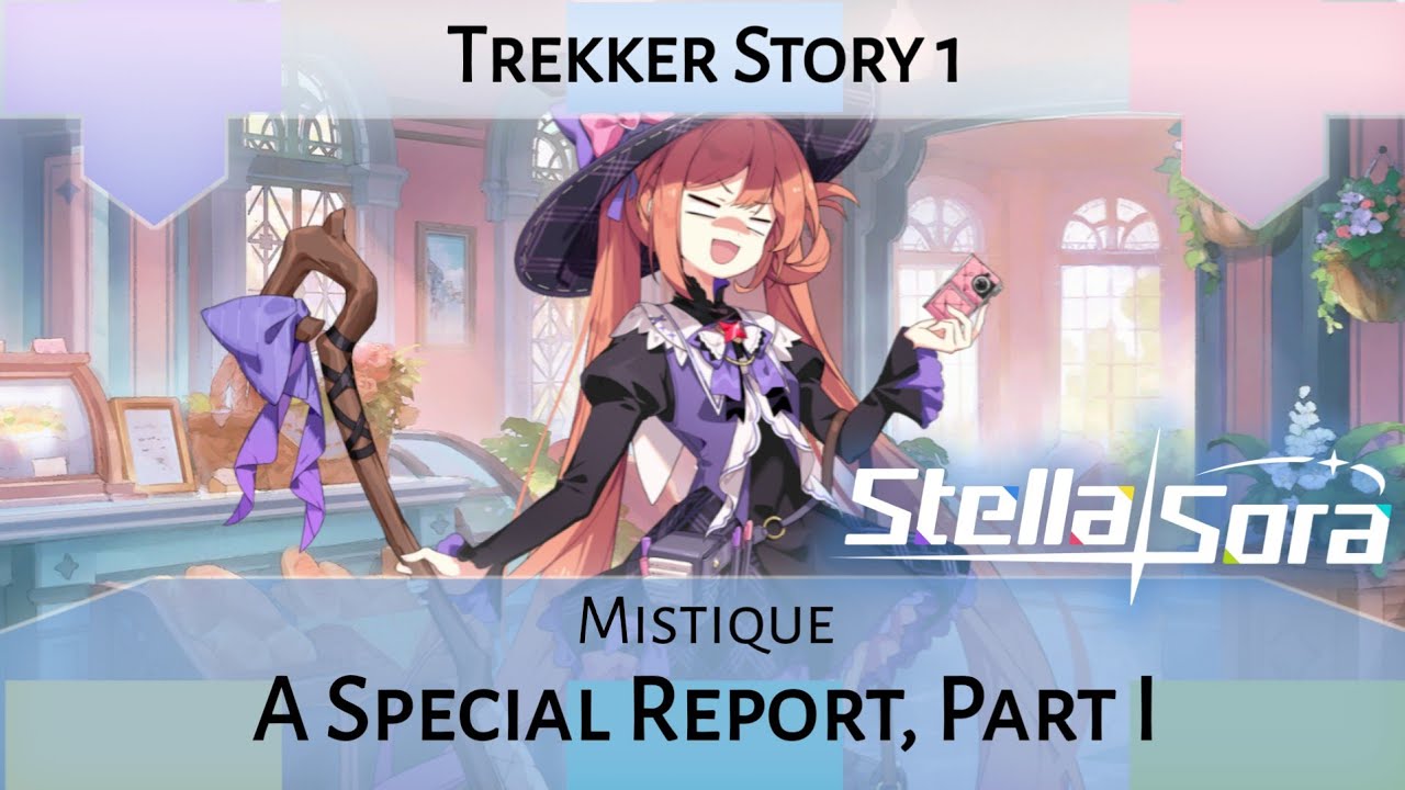 Mistique Trekker Story Act 1: A Special Report, Part I (Stella Sora)