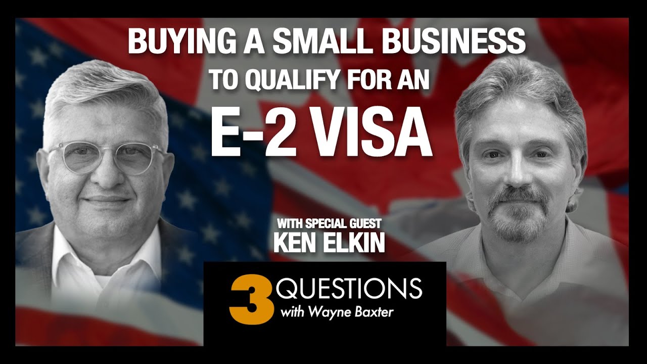 3 Questions You Should Ask Before Buying A Small Business To Qualify For An E-2 Visa.