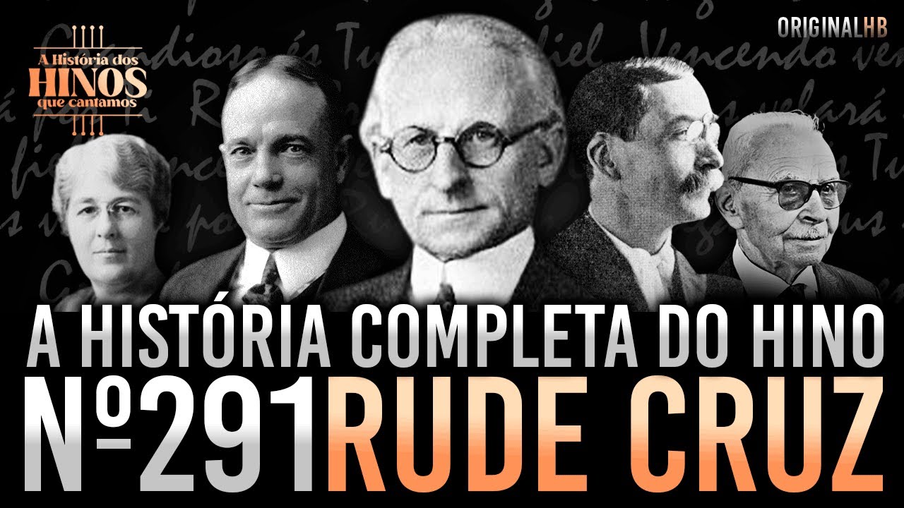 A história completa do hino Rude Cruz nº291 da Harpa Cristã | Documentário + bônus