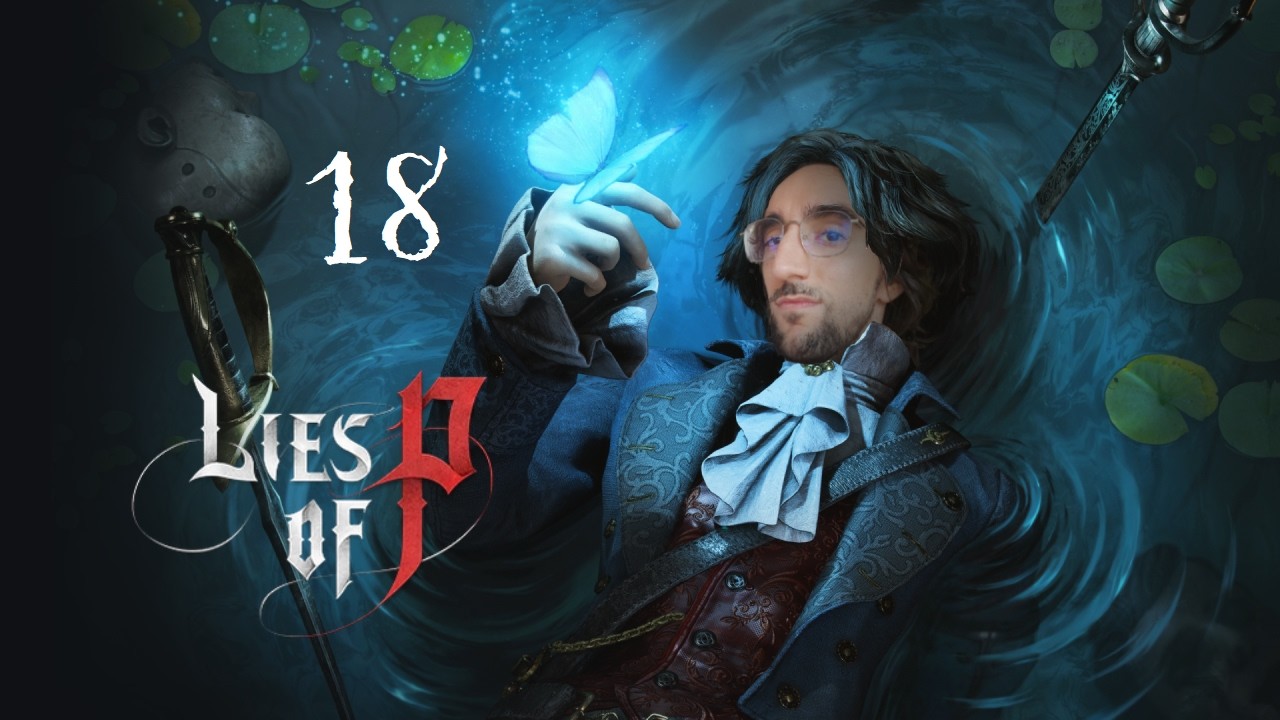 ESTE ES EL FINAL FINALÍSIMO DEL MENTIRAS DE PINOCHO ⚔️🔥 LIES OF P OVERTURE - Let’s Play #18