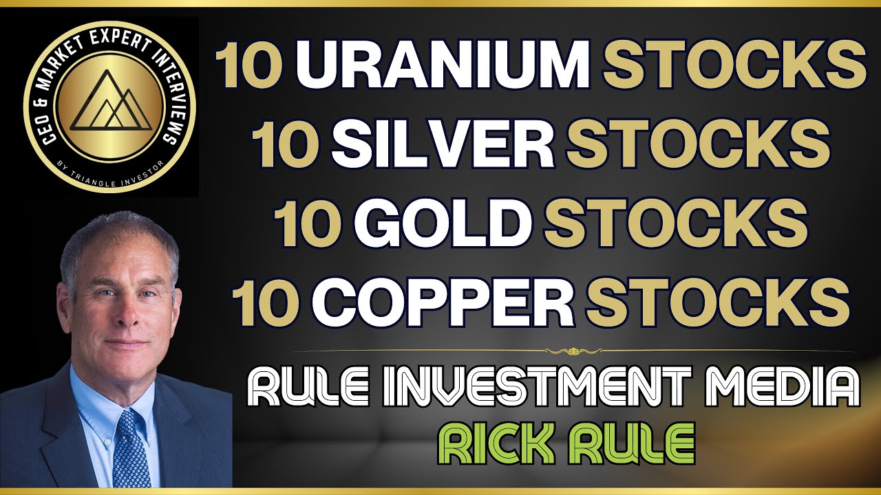 10 Uranium, 10 Silver, 10 Gold & 10 Copper Stocks - Rick Rule